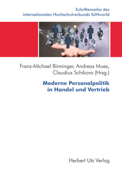 Moderne Personalpolitik in Handel und Vertrieb von Binninger,  Franz-Michael, Mues,  Andreas, Schikora,  Claudius