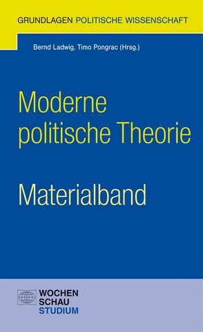 Moderne politische Theorie – Materialband von Ladwig,  Bernd, Pongrac,  Timo