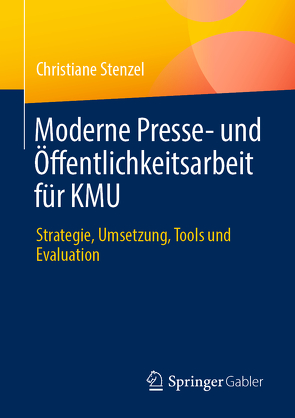 Moderne Presse- und Öffentlichkeitsarbeit für KMU von Stenzel,  Christiane