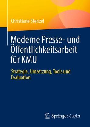 Moderne Presse- und Öffentlichkeitsarbeit für KMU von Stenzel,  Christiane