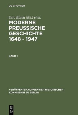 Moderne Preussische Geschichte 1648 – 1947 von Büsch,  Otto, Neugebauer,  Wolfgang