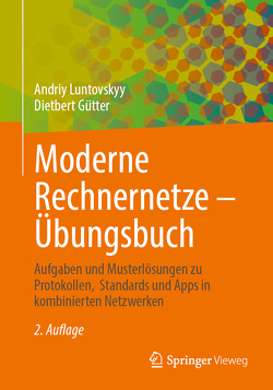 Moderne Rechnernetze – Übungsbuch von Gütter,  Dietbert, Luntovskyy,  Andriy