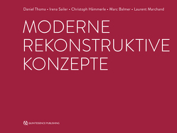 Moderne rekonstruktive Konzepte von Balmer,  Marc, Hämmerle,  Christoph, Marchand,  Laurent, Sailer,  Irena, Thoma,  Daniel