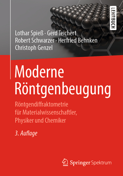 Moderne Röntgenbeugung von Behnken,  Herfried, Genzel,  Christoph, Schwärzer,  Robert, Spiess,  Lothar, Teichert,  Gerd