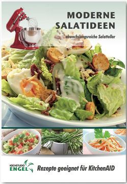 Moderne Salatideen – Rezepte geeignet für KitchenAid von Kochstudio Engel, Möhrlein-Yilmaz,  Marion
