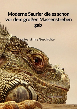 Moderne Saurier die es schon vor dem großen Massenstreben gab – dies ist ihre Geschichte von Wiese,  Nicole