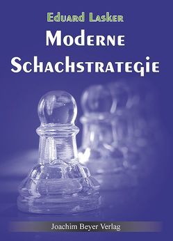 Moderne Schachstrategie von Lasker,  Eduard, Ullrich,  Robert