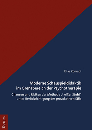 Moderne Schauspieldidaktik im Grenzbereich der Psychotherapie von Konradi,  Elias