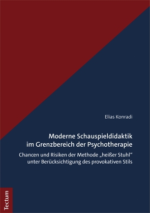 Moderne Schauspieldidaktik im Grenzbereich der Psychotherapie von Konradi,  Elias