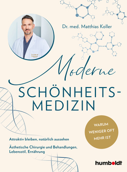 Moderne Schönheits-Medizin von Koller,  Dr. med. Matthias