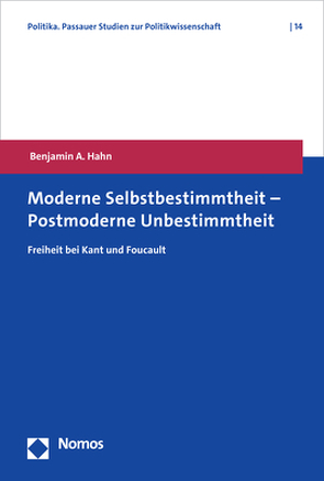 Moderne Selbstbestimmtheit – Postmoderne Unbestimmtheit von Hahn,  Benjamin A.