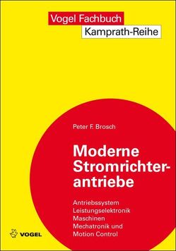 Moderne Stromrichterantriebe von Brosch,  Peter F.