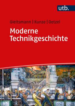 Moderne Technikgeschichte von Gleitsmann-Topp,  Rolf-Jürgen, Kunze,  Rolf-Ulrich, Oetzel,  Günther