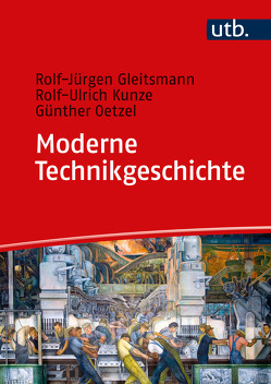 Moderne Technikgeschichte von Gleitsmann-Topp,  Rolf-Jürgen, Kunze,  Rolf-Ulrich, Oetzel,  Günther