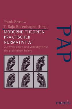 Moderne Theorien praktischer Normativität von Brosow,  Frank, Rosenhagen,  T.Raja