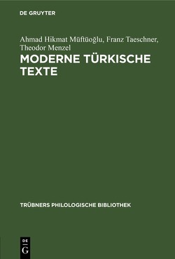 Moderne türkische Texte von Menzel,  Theodor, Müftüoğlu,  Ahmad Hikmat, Taeschner,  Franz