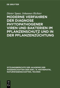 Moderne Verfahren der Diagnose phytopathogener Viren und Bakterien im Pflanzenschutz und in der Pflanzenzüchtung von Richter,  Johannes, Spaar,  Dieter