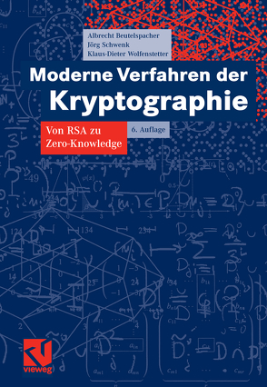 Moderne Verfahren der Kryptographie von Beutelspacher,  Albrecht, Schwenk,  Jörg, Wolfenstetter,  Klaus-Dieter