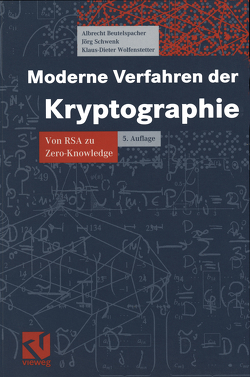 Moderne Verfahren der Kryptographie von Beutelspacher,  Albrecht, Schwenk,  Jörg, Wolfenstetter,  Klaus-Dieter