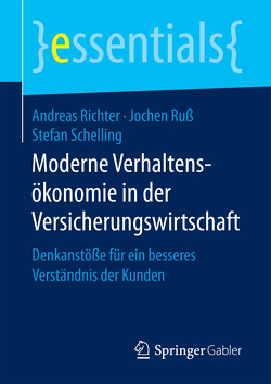 Moderne Verhaltensökonomie in der Versicherungswirtschaft von Richter,  Andreas, Ruß,  Jochen, Schelling,  Stefan