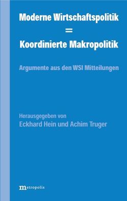 Moderne Wirtschaftspolitik – Koordinierte Makropolitik von Hein,  Eckhard, Truger,  Achim