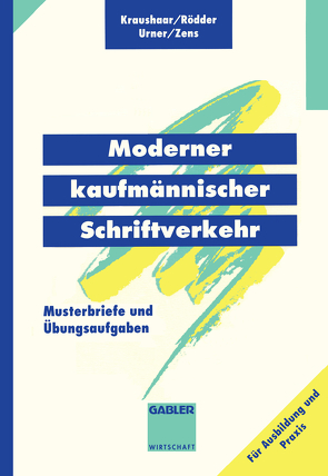Moderner kaufmännischer Schriftverkehr von Kraushaar,  Beate, Rödder,  Evelin, Urner,  Gabriele, Zens,  Rolf D.