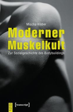 Moderner Muskelkult von Kläber,  Mischa
