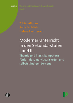 Moderner Unterricht in den Sekundarstufen I und II von Altmann,  Tobias, Faulstich-Christ,  Katja, Heinzeroth,  Helena
