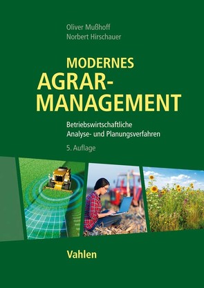 Modernes Agrarmanagement von Hirschauer,  Norbert, Mußhoff,  Oliver