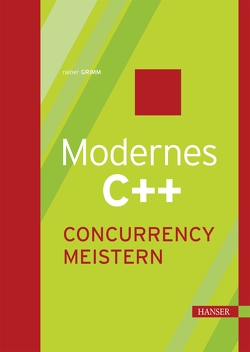 Modernes C++: Concurrency meistern von Grimm,  Rainer