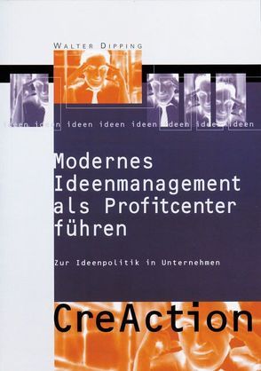 Modernes Ideenmanagement als Profitcenter führen von Dipping,  Walter