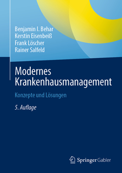 Modernes Krankenhausmanagement von Behar,  Benjamin I., Eisenbeiß,  Kerstin, Löscher,  Frank, Salfeld,  Rainer