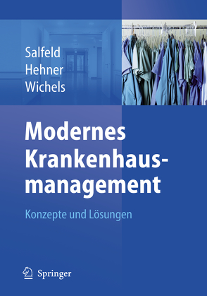 Modernes Krankenhausmanagement von Hehner,  Steffen, Salfeld,  Rainer, Wichels,  Reinhard