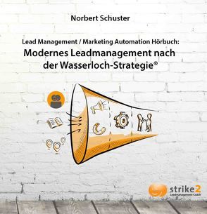 Modernes Lead Management nach der Wasserloch-Strategie® von Schuster,  Norbert