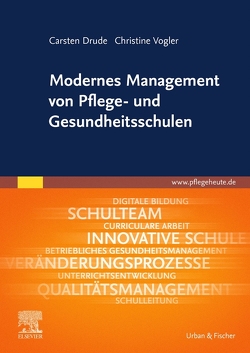 Modernes Management von Pflege- und Gesundheitsschulen von Drude,  Carsten, Vogler,  Christine
