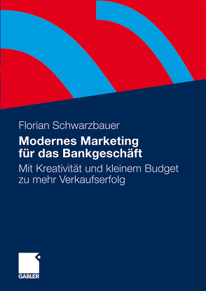 Modernes Marketing für das Bankgeschäft von Schwarzbauer,  Florian