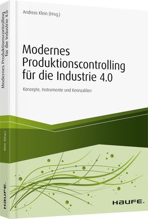 Modernes Produktionscontrolling für die Industrie 4.0 von Klein,  Andreas