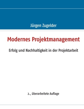 Modernes Projektmanagement von Zugelder,  Jürgen