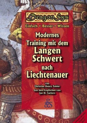 Modernes Training mit dem langen Schwert nach Liechtenauer von Sachers,  Jan H, Städtler-Ley,  Stefan, Tobler,  Christian H