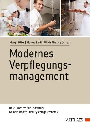 Modernes Verpflegungsmanagement von Bölts,  Margit, Fladung,  Ulrich, Seidl,  Marcus