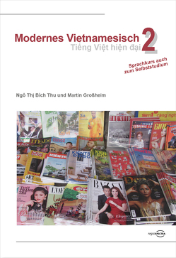 Modernes Vietnamesisch 2 | Tiếng Việt hiện đại 2 von Grossheim,  Martin, Thu,  Ngô Thị Bích