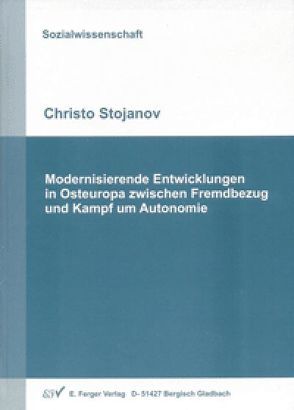 Modernisierende Entwicklungen in Osteuropa zwischen Fremdbezug und Kampf und Autonomie von Stojanov,  Christo
