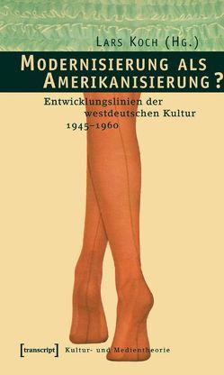 Modernisierung als Amerikanisierung? von Koch,  Lars, Tallafuss,  Petra