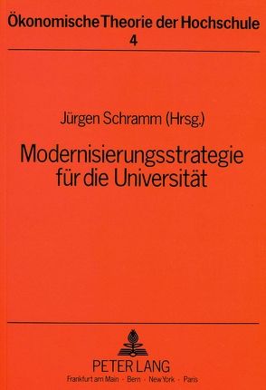 Modernisierungsstrategie für die Universität von Schramm,  Jürgen