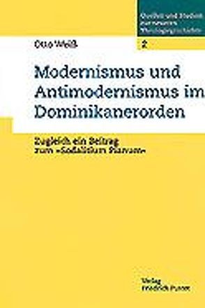 Modernismus und Antimodernismus im Dominikanerorden von Hausberger,  Karl, Weiß,  Otto