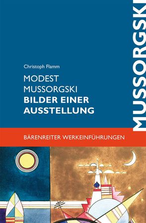 Modest Mussorgski. Bilder einer Ausstellung von Flamm,  Christoph