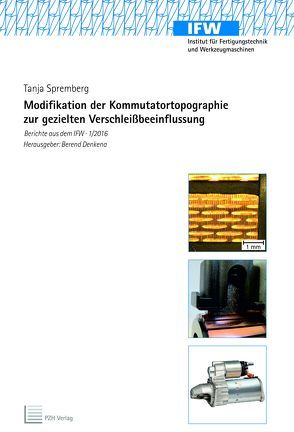 Modifikation der Kommutatortopographie zur gezielten Verschleißbeeinflussung von Denkena,  Berend, Spremberg,  Tanja