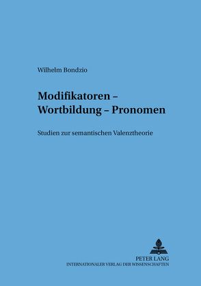 Modifikatoren – Wortbildung – Pronomen von Bondzio,  Wilhelm