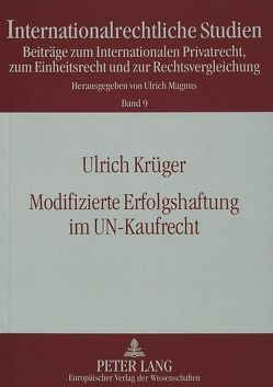 Modifizierte Erfolgshaftung im UN-Kaufrecht von Krüger,  Ulrich