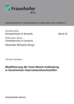 Modifizierung der Faser-Matrix-Anbindung in keramischen Faserverbundwerkstoffen. von Michaelis,  Alexander, Steinborn,  Clemens